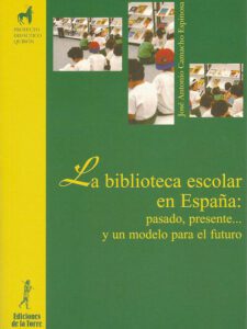 La biblioteca escolar en España pasado, presente… y un modelo para el futuro